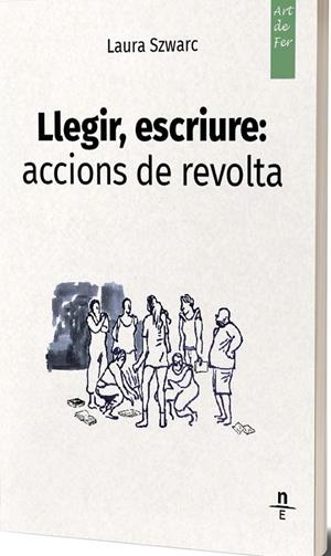LLEGIR, ESCRIURE: ACCIONS DE REVOLTA | 9788412735581 | Szwarc, Laura