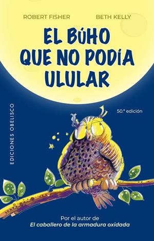 El búho que no podía ulular (N.E.) | 9788411720939 | Fisher, Robert / Kelly, Beth