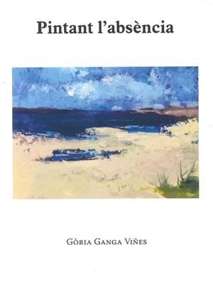 Pintant l'absència | 9788412833522 | Gòria Ganga Viñes