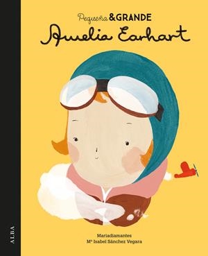Pequeña & Grande Amelia Earhart | 9788490651728 | Sánchez Vegara, Maria Isabel