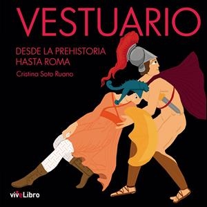 Vestuario. Desde la prehistoria hasta Roma | 9788418296598 | Soto Ruano, Cristina