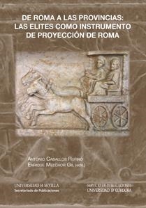 De Roma a las provincias: las elites como instrumento de proyección de Roma | 9788447215973 | Caballos Rufino, Antonio / Melchor Gil, Enrique / Wulff Alonso, Fernando / Buone-Core V., Raúl / Nav