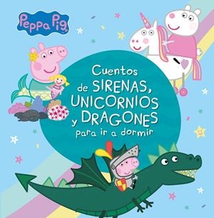 Peppa Pig. Recopilatorio de cuentos - Cuentos de sirenas, unicornios y dragones | 9788448853938 | Hasbro / eOne