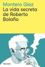 La vida secreta de Roberto Bolaño | 9788419552853 | Glez, Montero