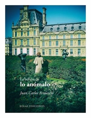 La belleza de lo anómalo | 9788410057272 | Arnuncio, Juan Carlos