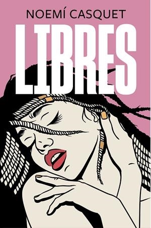 Libres (Zorras 3) | 9788466667616 | Casquet, Noemí