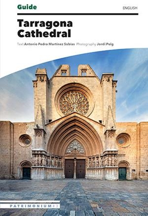 Tarragona Cathedral Guide | 9788484788775 | Martínez Subías, Antonio Pedro / Puig Castellano, Jordi