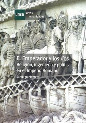 El emperador y los ríos. Religión, ingeniería y política en el imperio romano | 9788436263947 | Montero Herrero, Santiago