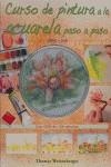 CURSO DE PINTURA A LA ACUARELA PASO A PASO. Libro y DVD. | 9788496777330 | Weisenberger, Thomas
