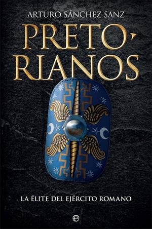 Pretorianos | 9788491641711 | Sánchez Sanz, Arturo