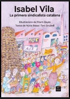 ISABEL VILA, LA PRIMERA SINDICALISTA CATALANA | 9788481280593 | BASSA, NÚRIA / STRUBELL, TONI / PILARÍN BAYÉS (IL.)