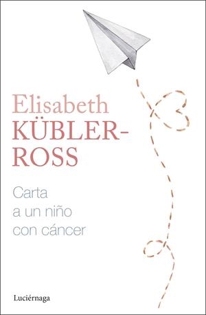 Carta a un niño con cáncer | 9788419996305 | Kübler-Ross, Elisabeth