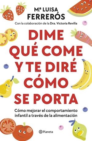 Dime qué come y te diré cómo se porta | 9788408289142 | Ferrerós, María Luisa / Dra. Victoria Revilla