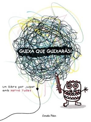 Guixa que guixaràs | 9788492790890 | Tullet, Hervé