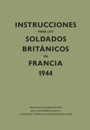 Instrucciones para los soldados brit?nicos en Francia, 1944 | 9788416023608 | Ministerio de Asuntos Exteriores