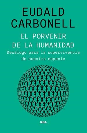 El porvenir de la humanidad | 9788491875826 | Carbonell Roura, Eudald