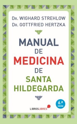 MANUAL DE MEDICINA DE SANTA HILDEGARDA | 9788415570783 | Strehlow, Wighard / Hertzka, Gottfried