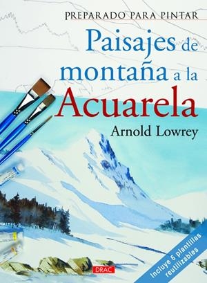 Preparado para pintar. Paisajes de montaña a la acuarela | 9788498743005 | Lowrey, Arnold