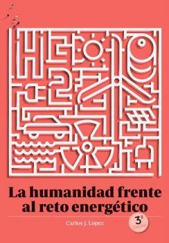 HUMANIDAD FRENTE AL RETO ENERGETICO | 9788412777475 | Carlos J. López