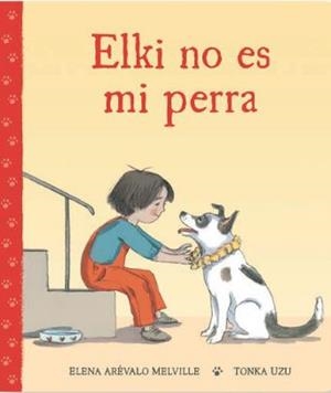 ELKI NO ES MI PERRA | 9788418723964 | ELENA AREVALO MELVILLE