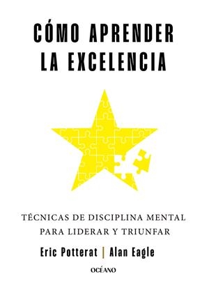 Cómo aprender la excelencia | 9788449461323 | Potterat, Eric / Eagle, Alan
