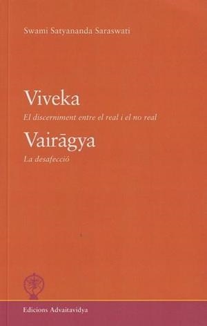 Viveka. El discernimiento entre lo real y lo no real. Vairagya. El despego. | 9788494906916 | Satyananda Saraswati, Swami