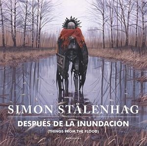Después de la inundación (Things from the flood) | 9788417968915 | Stålenhag, Simon