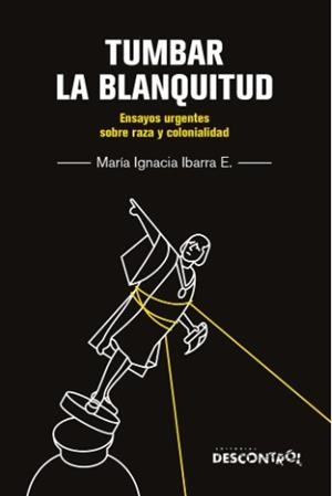 Tumbar la blanquitud | 9788418283772 | Ibarra Eliessetch, María Ignacia