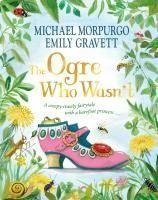 THE OGRE WHO WASN'T | 9781035010271 | MORPURGO MICHAE