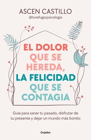 El dolor que se hereda, la felicidad que se contagia | 9788425365164 | Castillo, Ascen