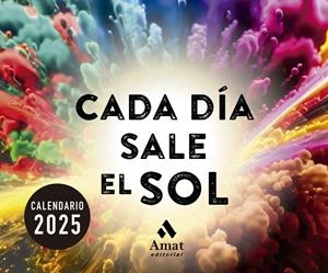 CALENDARIO CADA DÍA SALE EL SOL 2025 | 9788419870711 | Amat Editorial