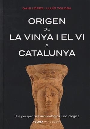 Origen de la vinya i el vi a Catalunya | 9788412959703 | López, Dani / Tolosa, Lluís