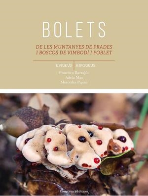 Bolets de les muntanyes de Prades i boscos de Vimbodí i Poblet | 9788490347584 | Barrajón Ibáñez, Francisco / Pigem Ciurana, Maria Mercedes / Mas Carre, Adela