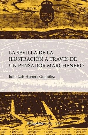 SEVILLA DE LA ILUSTRACIÓN A TRAVÉS DE UN PENSADOR MARCHENERO | 9788410525481 | HERRERA GONZÁLEZ, JULIO LUIS