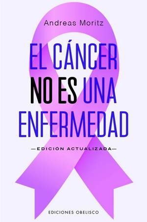 El cáncer no es una enfermedad (N.E.) | 9788411722490 | Moritz, Andreas