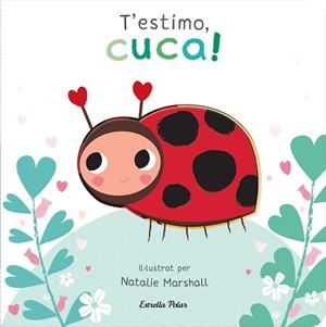 T'estimo, cuca! Llibre de cartró amb troquells | 9788413898919 | Marshall, Natalie / Edwards, Nicola