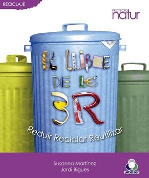 El llibre de les 3 R: Reduir, Reciclar, Reutilitzar | 9788493683207 | Bigues i Balcells, Jordi / Martínez Contreras, Susanna