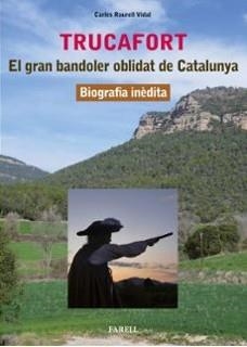 Trucafort. El gran bandoler oblidat de Catalunya (c. 1588-1616). Biografia inèdi | 9788417116941 | Raurell Vidal, Carles