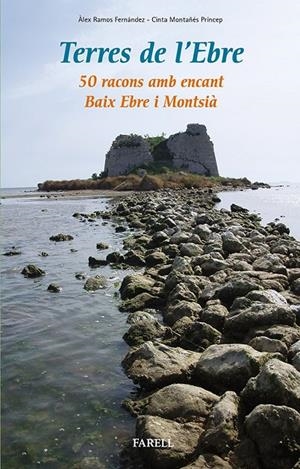Terres de l'Ebre. 50 racons amb encant. Baix Ebre i Montsia | 9788492811625 | Ramos Fernández, Alex / Montañes Princep, Cinta
