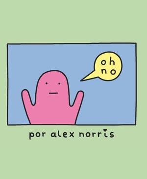 ¡Oh, no! | 9788416670727 | Alex Norris