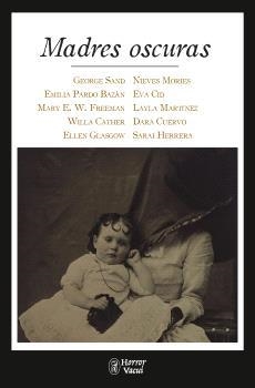 Madres oscuras | 9788412331042 | Sand, George / Pardo Bazán, Emilia / E. W. Freeman, Mary / Cather, Willa / Glasgow, Ellen / Mories,