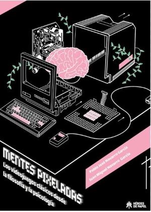 Mentes pixeladas | 9788419084804 | Navarro García, Pablo José / Navarro García, Juan Miguel