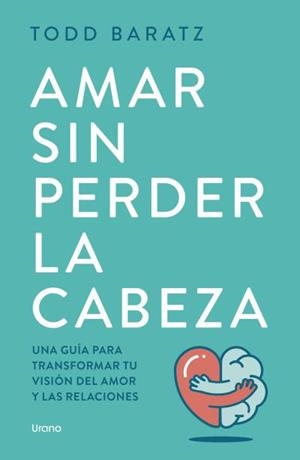 Amar sin perder la cabeza | 9788418714788 | Baratz, Todd