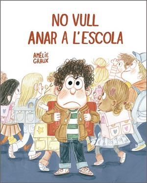 No vull anar a l02019;escola | 9788410406537 | Graux, Amélie
