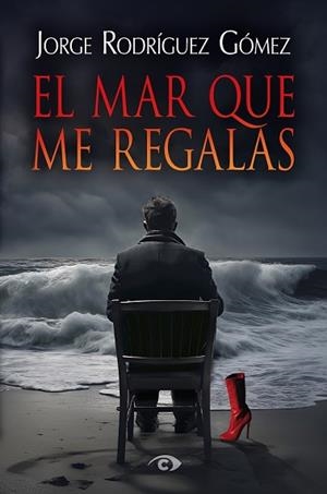 MAR QUE ME REGALAS, EL | 9788412986006 | RODRÍGUEZ GÓMEZ, JORGE