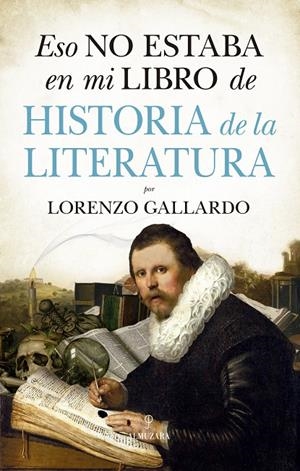 Eso no estaba en mi libro de Historia de la Literatura | 9788417044763 | Gallardo Liébana, Lorenzo