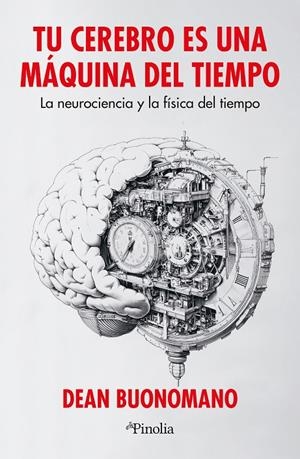 Tu cerebro es una máquina del tiempo | 9791387556174 | Dean Buonomano