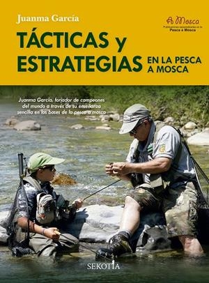 Tácticas y estrategias en la pesca a mosca | 9788419979643 | Juanma García