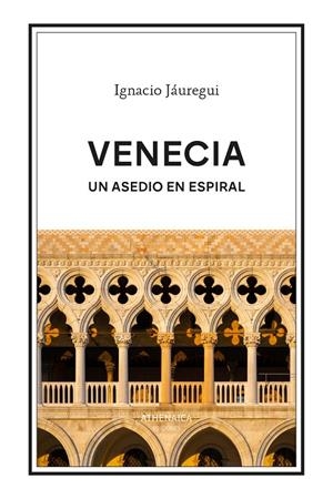 Venecia. Un asedio en espiral | 9788419874641 | Jáuregui Real, Ignacio