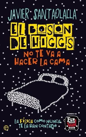 El Bosón de Higgs no te va a hacer la cama | 9788413849584 | Santaolalla, Javier